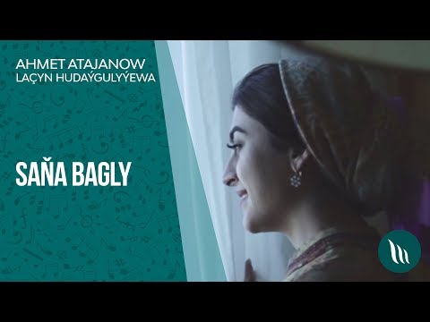 Ahmet Atajanow we Laçyn Hudaýgulyýewa - Saňa bagly | 2019
