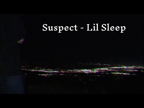 Suspect - Lil Sleep (Official Lyric Video)