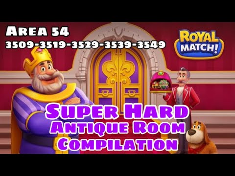 Royal Match Super Hard Area 54 Compilation Part 1 | Antique Room 3509 - 3519 - 3529 - 3539 - 3549