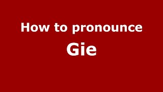 How to pronounce Gie