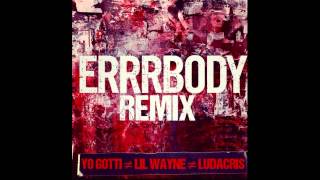 YO GOTTI – ERRRBODY (REMIX) (FEAT. LIL WAYNE &amp; LUDACRIS)