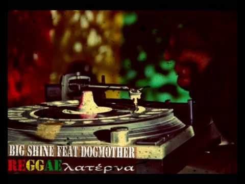 Big Shine(Fyah Fist) Feat Dogmother - Reggae Λατερνα