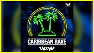 W&amp;W - Caribbean Rave (Extended Mix) *FREE DOWNLOAD*