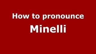 How to pronounce Minelli