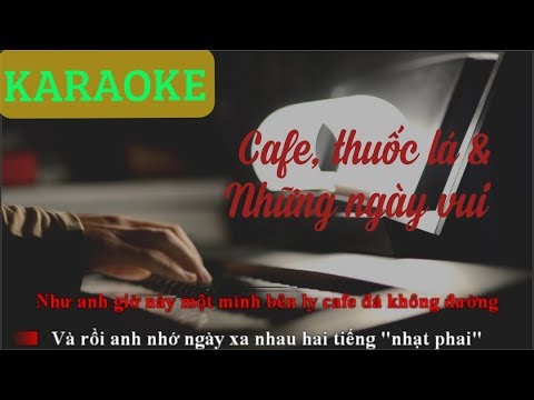 Cafe, Thuốc Lá & Những Ngày Vui | KARAOKE