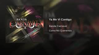 Ya Me Vi Contigo - Banda Carnaval