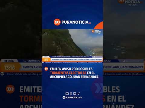 Emiten aviso por posibles tormentas eléctricas en el archipiélago Juan Fernández