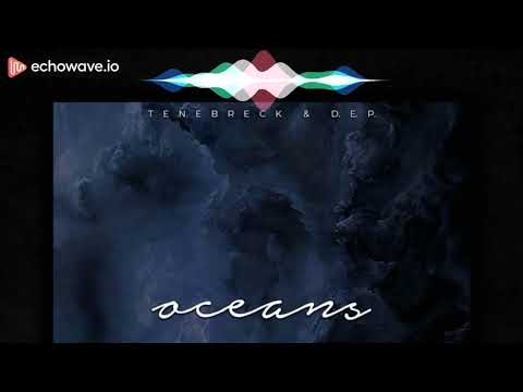 Tennebreck feat. D.E.P. - Oceans