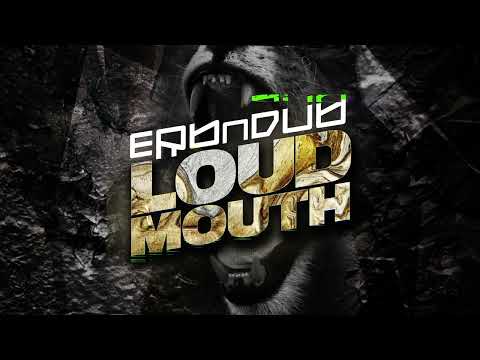 Erb N Dub  - Loud Mouth *OUT NOW*