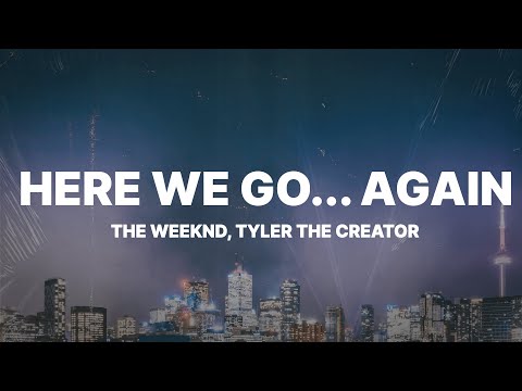 The Weeknd ft. Tyler, The Creator - Here We Go… Again (Lyrics)
