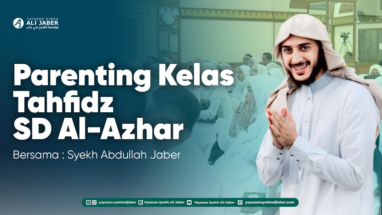 PARENTING KELAS TAHFIDZ SD AL-AZHAR BERSAMA SYEKH ABDULLAH JABER