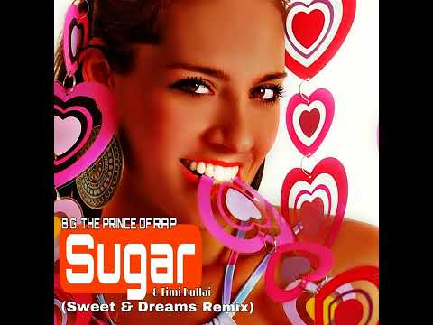 B.G. The Prince Of Rap Feat. Timi Kullai - Sugar (Dreams Remix) 2023