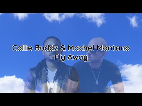 Machel Montano & Collie Buddz - Fly Away (lyrics)