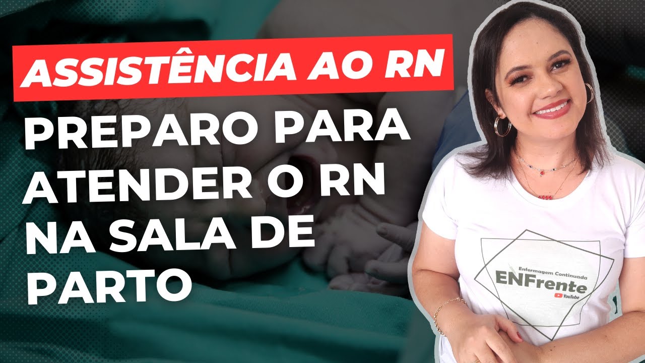 ASSISTÊNCIA AO RECÉM-NASCIDO: Preparo para atender o RN na sala de parto (Aula completa)