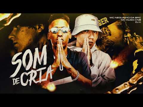 Hugo CNB e Neguin da BRC - Som de Cria (prod. DJ K)
