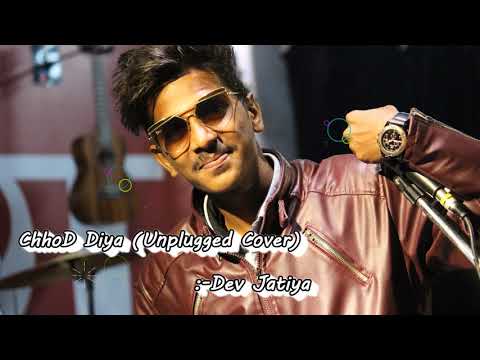Dev jatiya Chhod diya - unplugged