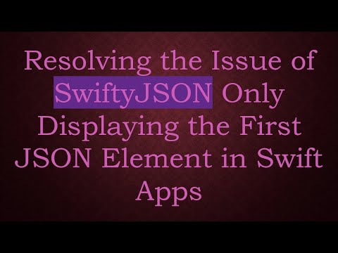 Resolving the Issue of SwiftyJSON Only Displaying the First JSON Element in Swift Apps