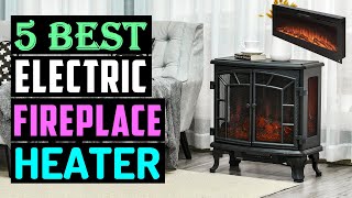 Top 5 Best Electric Fireplace Heater 2025 With Buying Guide