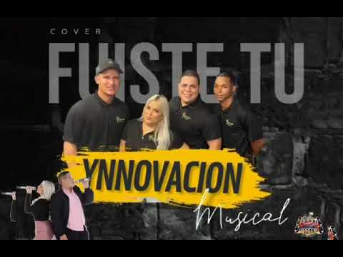 Fuiste Tú (COVER) Grupo Ynnovacion Musical