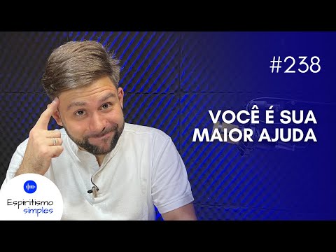 Podcast Simple Spiritism #238 - You are your greatest help