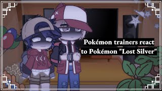 Pokémon trainers react to Pokémon  Lost Silver  