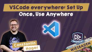 VSCode everywhere: Set Up Once, Use Anywhere - Constantin Hager - PSConfEU 2026