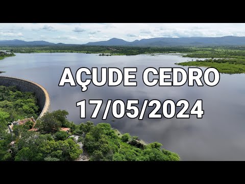AÇUDE CEDRO DADOS ATUALIZADOS HOJE 17/05/2024 CEARÁ