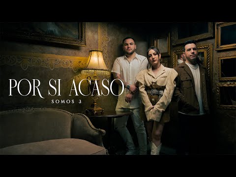 Somos 3 - Por Si Acaso (Video Oficial)
