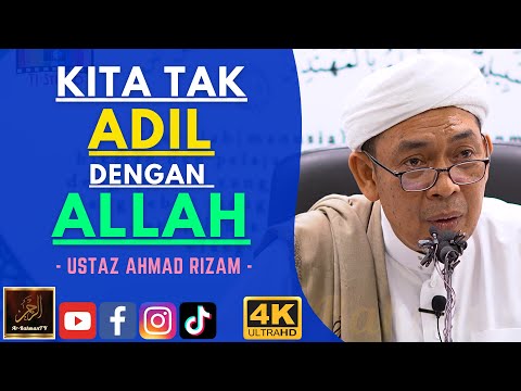 Ustaz Ahmad Rizam - KITA TAK ADIL DENGAN ALLAH