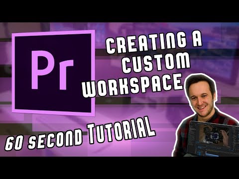 Creating a Custom Workspace in 60 Seconds in Adobe Premiere Pro CC 2018