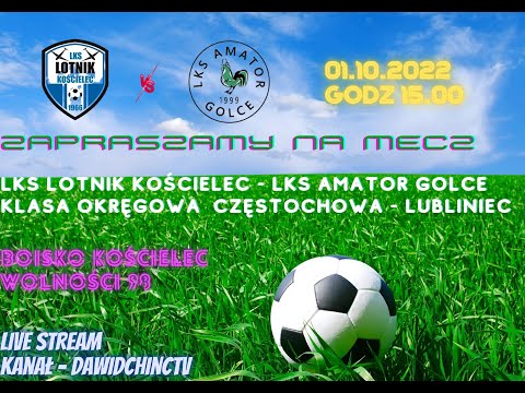 Kościelec 01.10.2022 | LKS LOTNIK KOŚCIELEC - LKS AMATOR GOLCE | LIVE