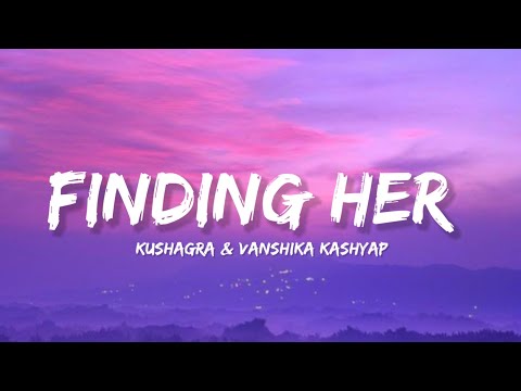 Finding Her - Kushagra & Vanshika Kashyap (Lyrics) | Lyrical Bam Hindi