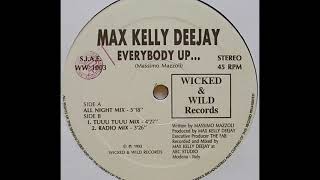 Max Kelly Deejay - Everybody Up... (All Night Mix) (A)