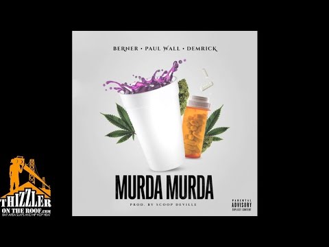 Berner x Paul Wall x Demrick - Murda Murda [Prod. Scoop Deville] [Thizzler.com]