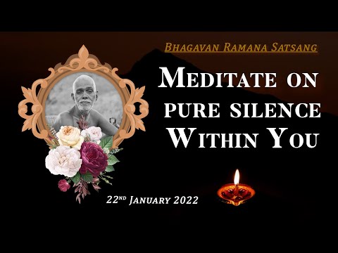 340. Bhagavan Ramana Satsang - Meditate on Pure Silence within you.