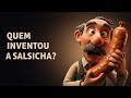 Who Invented The Sausage The Curious Story Behind The World S Most Popular Food