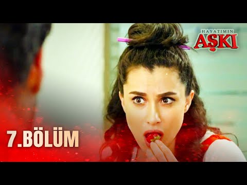 Hayatımın Aşkı 7. Bölüm - FULL BÖLÜM