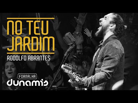 No Teu Jardim - Rodolfo Abrantes // Fornalha Dunamis - Julho 2015