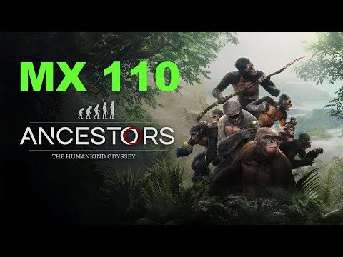 Ancestors The Humankind Odyssey MX 110 Gaming Benchmark