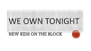New Kids On The Block | We Own Tonight (Lyrics)