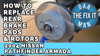 2004 - 2013 Nissan Pathfinder Armada Replacing Rear Brake Pads & Rotors Easy DIY Titan Infiniti Q56