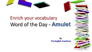 AMULET |  Enrich your vocabulary - Word of the Day