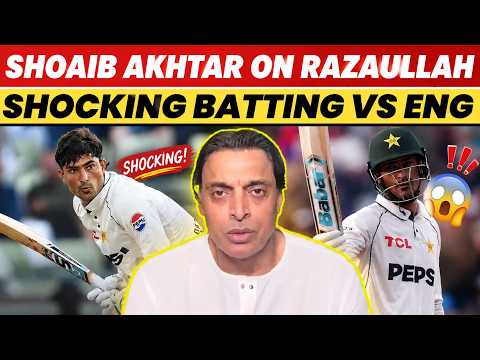 Shoaib Akhtar On Razaullah Shocking Batting Vs Eng | Shoaib Akhtar On Razaullah | Razaullah | PCB