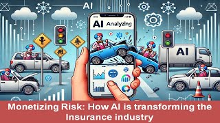 Monetizing Risk: How AI is transforming the Insurance Industry