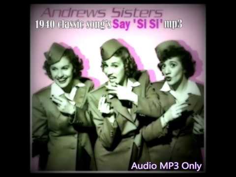 The Andrews Sisters "Say 'Si Si " 1940 classic song's (MP3 Audio Only)