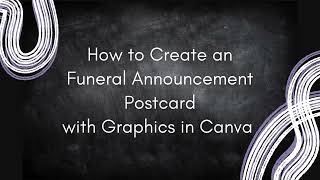 How to create a graphic postcard funeral obituary announcement. Step by Step design guild in Canva