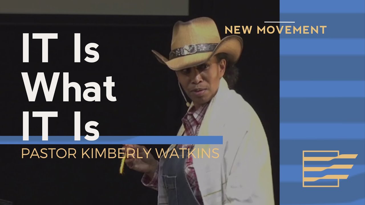 IT Is What IT is | Pastor Kimberly Watkins
