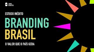 Lançamento do estudo inédito BRANDING BRASIL - O valor que o país gera