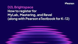 D2L Brightspace: How to register for MyLab, Mastering, Revel (along with Pearson eTextbook for K-12)