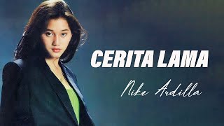 Download lagu Nike Ardilla - Cerita Lama - Lirik mp3